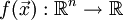f(\vec{x}):\mathbb{R}^n \to \mathbb{R}\!